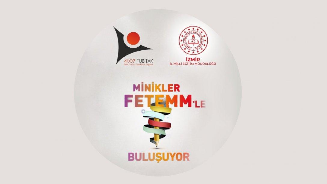 İzmir İl Milli Eğitim Müdürlüğü ''Minikler FeTeMM'le Buluşuyor Bilim Şenliği'' Başlıyor