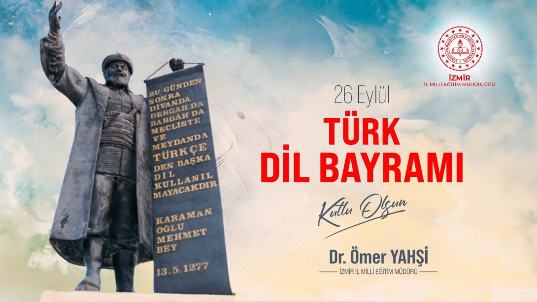 İzmir il Milli Eğitim Müdürü Dr.Ömer Yahşi'nin Türk Dil Bayramı Mesajı