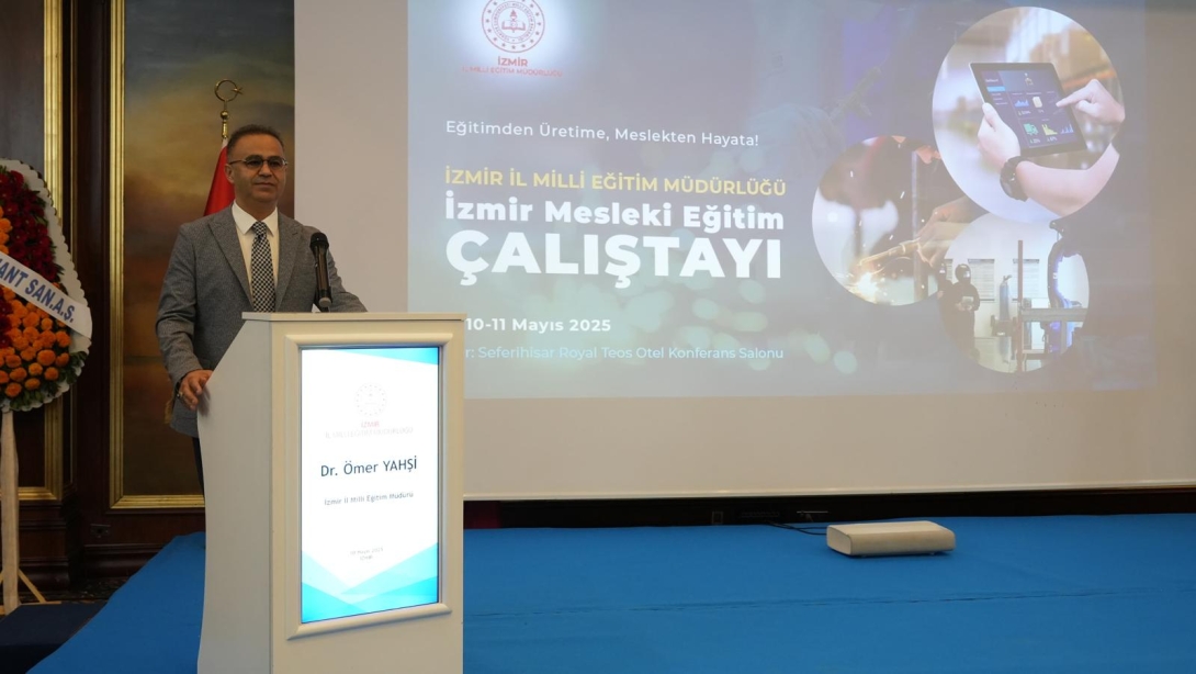 İzmir Meslekî Eğitim Çalıştayı'nda Geleceğe Yön Verildi
