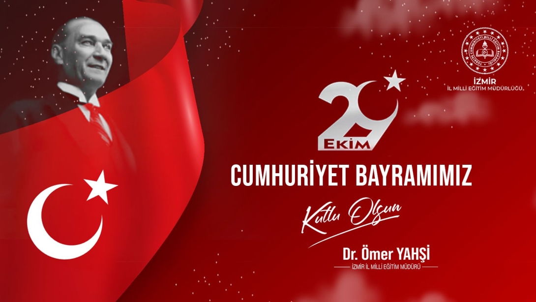 İl Milli Eğitim Müdürü Dr. Ömer Yahşi'nin 29 Ekim Cumhuriyet Bayramı Mesajı